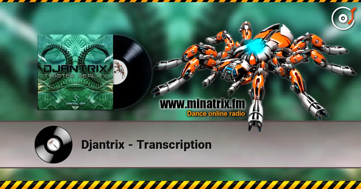 Djantrix - Transcription 在线收听高音质 | Minatrix.FM