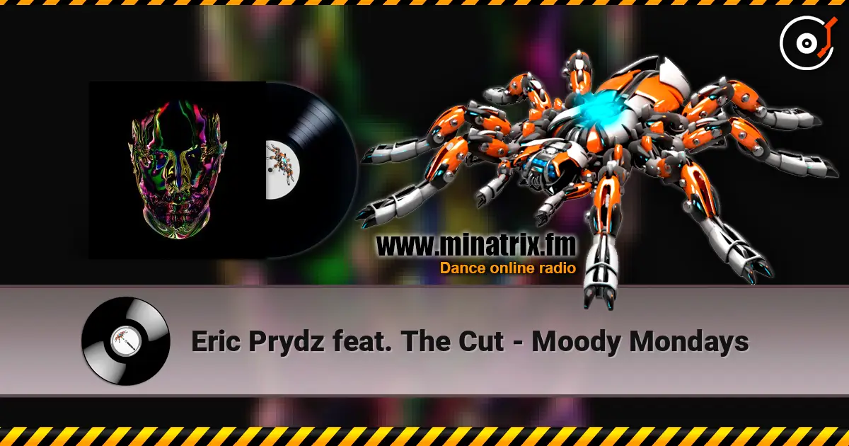 Eric Prydz feat. The Cut - Moody Mondays online in hoher Qualität hören | Minatrix.FM