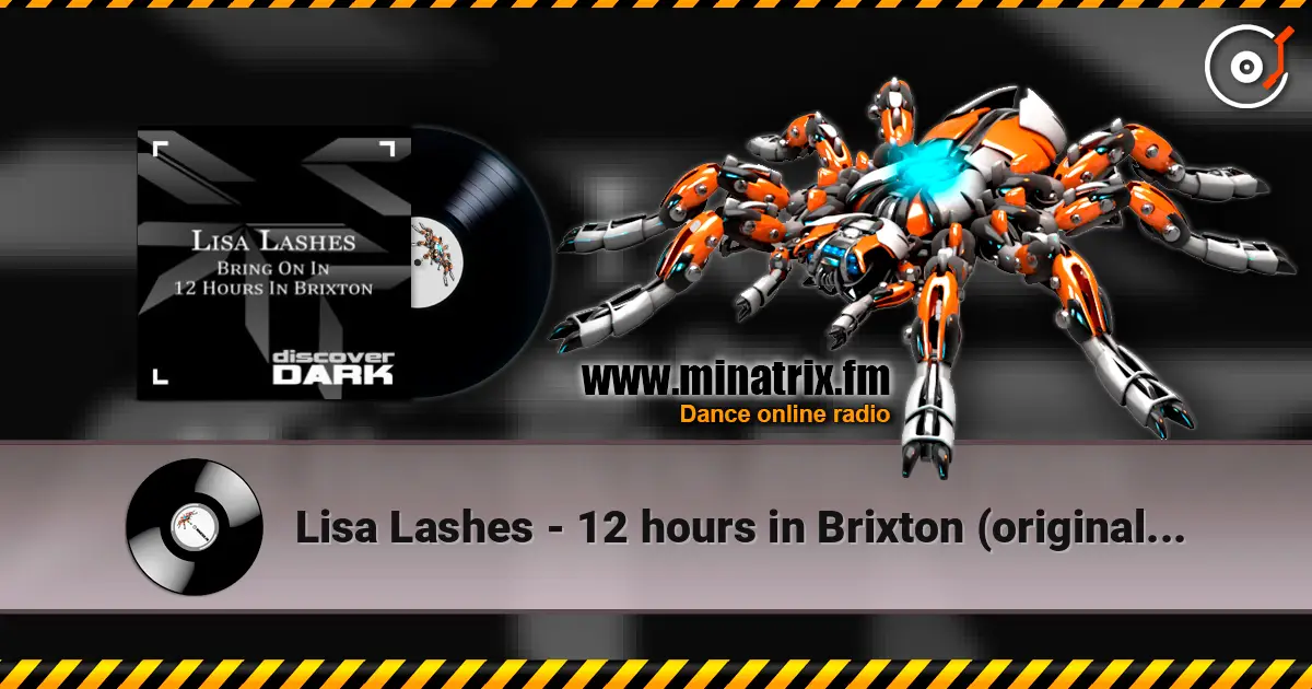 Lisa Lashes - 12 hours in Brixton (original mix) слухати онлайн у високій якості | Minatrix.FM