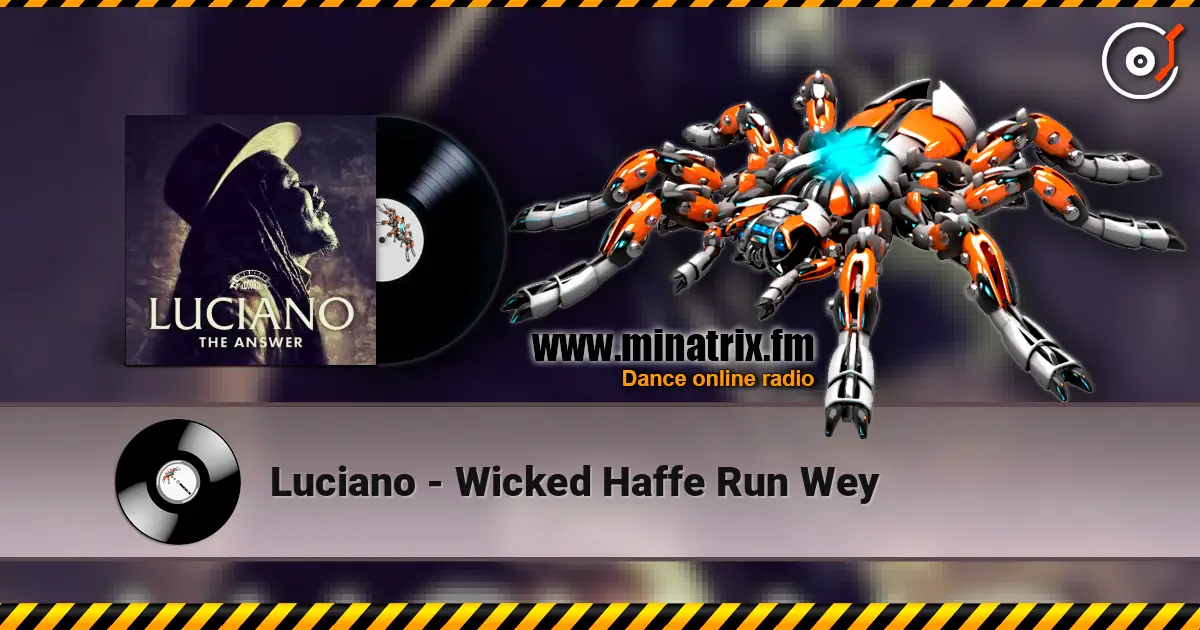 Luciano - Wicked Haffe Run Wey escuchar en línea en alta calidad | Minatrix.FM
