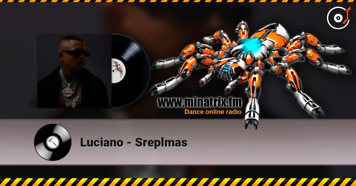 Luciano - Sreplmas escuchar en línea en alta calidad | Minatrix.FM
