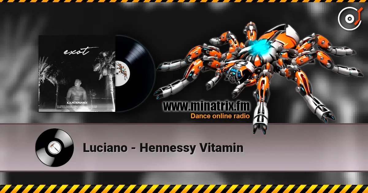 Luciano - Hennessy Vitamin слухати онлайн у високій якості | Minatrix.FM