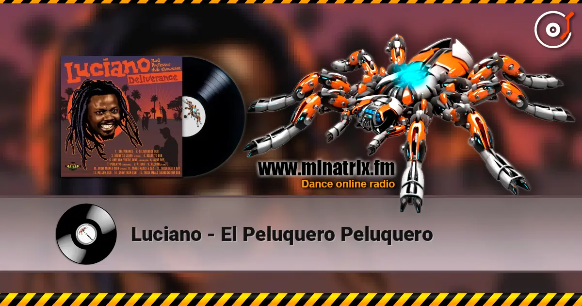 Luciano - El Peluquero Peluquero 在线收听高音质 | Minatrix.FM