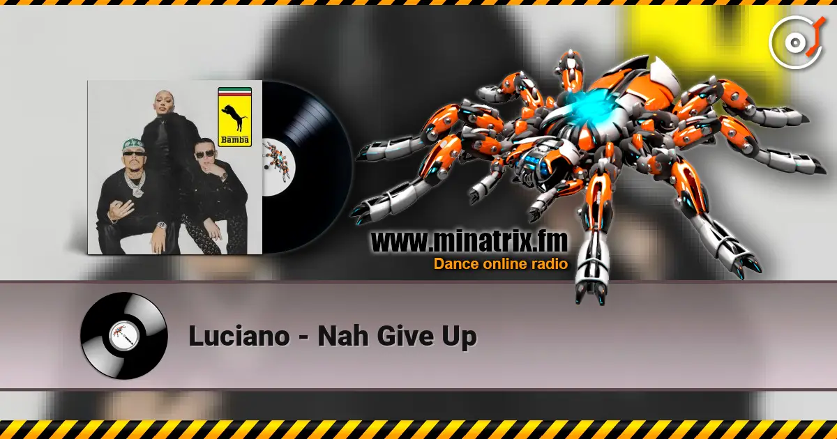 Luciano - Nah Give Up слухати онлайн у високій якості | Minatrix.FM