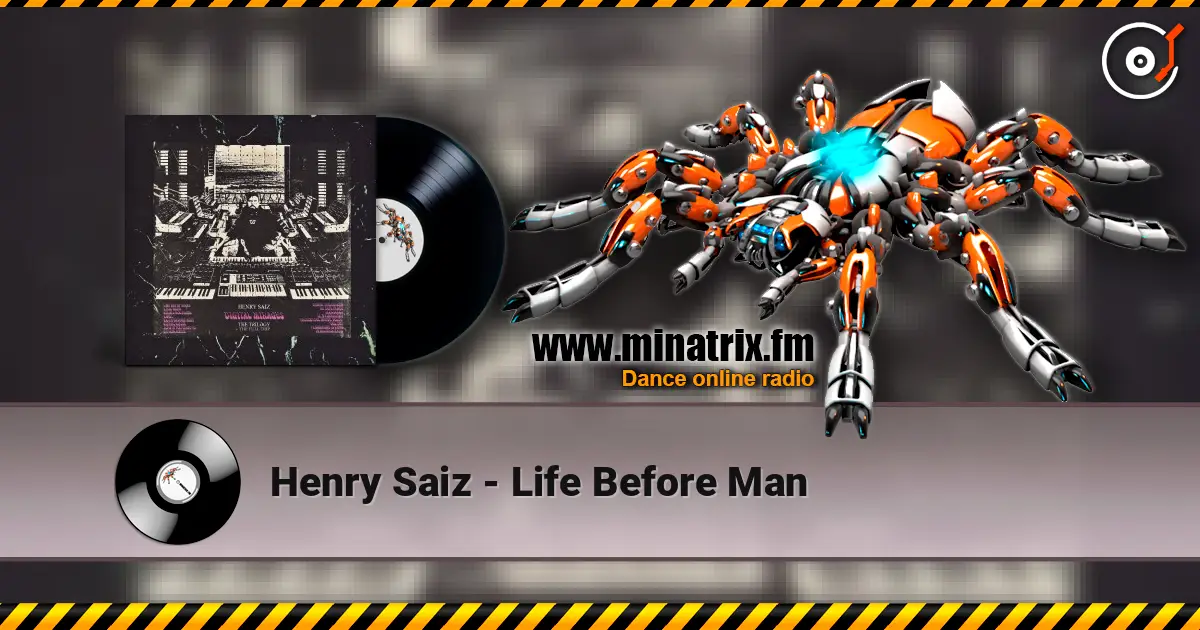 Henry Saiz - Life Before Man слушать онлайн в высоком качестве | Minatrix.FM