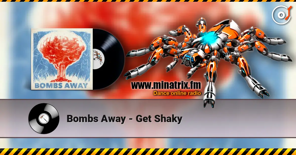 Bombs Away - Get Shaky escuchar en línea en alta calidad | Minatrix.FM