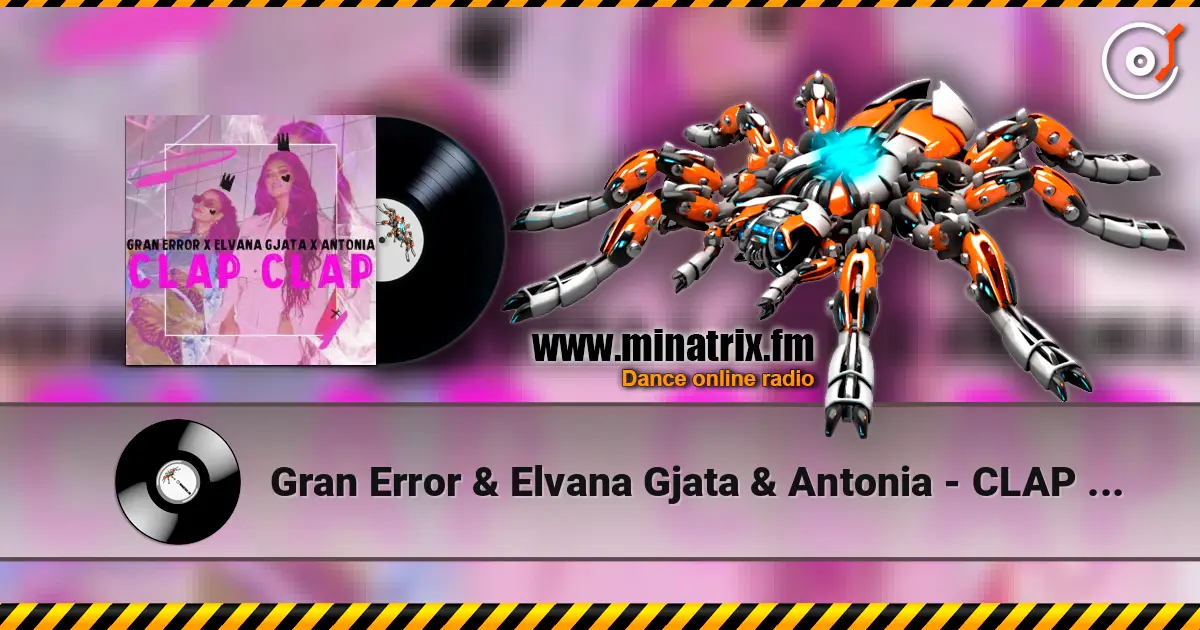 Gran Error & Elvana Gjata & Antonia - CLAP CLAP слушать онлайн в высоком качестве | Minatrix.FM