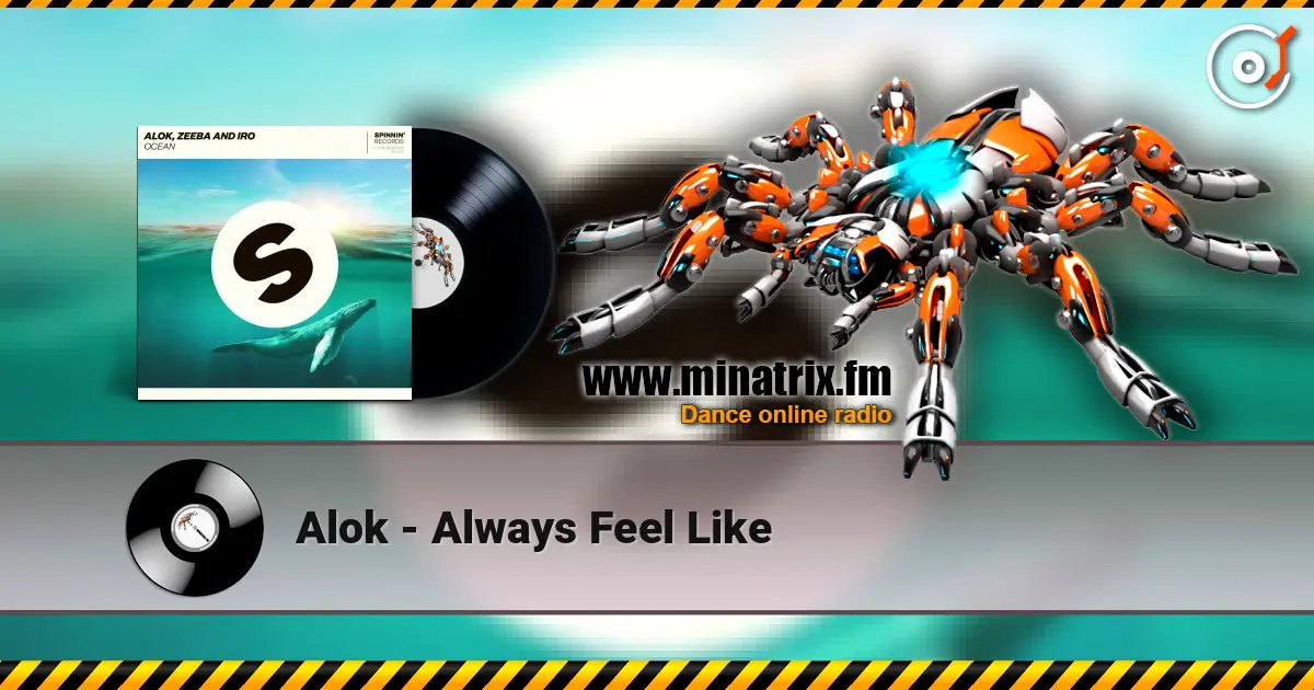 Alok - Always Feel Like 在线收听高音质 | Minatrix.FM