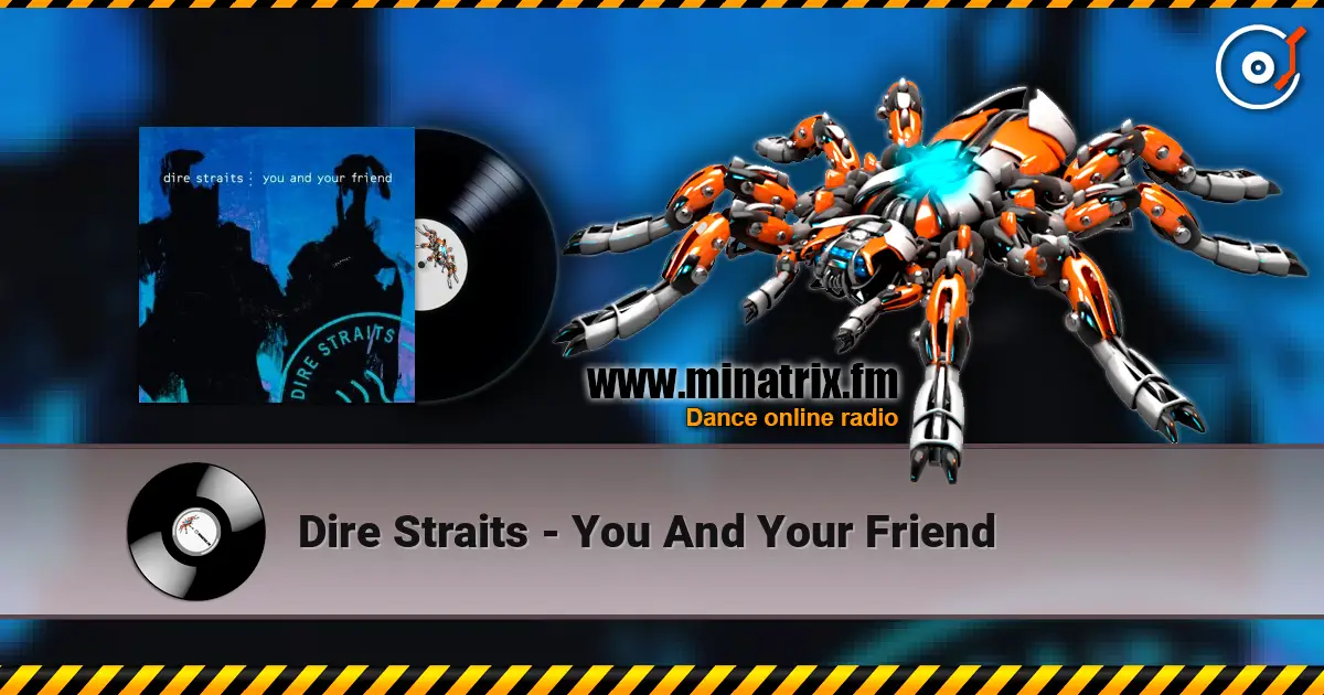 Dire Straits - You And Your Friend écouter en ligne en haute qualité | Minatrix.FM
