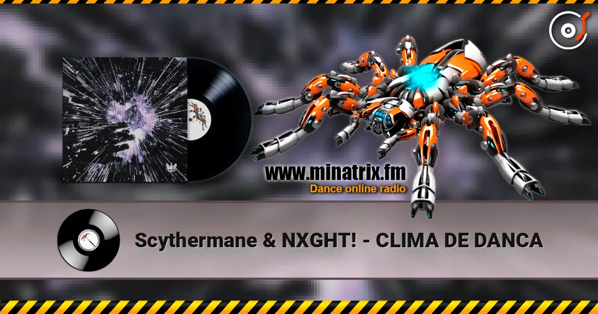 Scythermane & NXGHT! - CLIMA DE DANCA écouter en ligne en haute qualité | Minatrix.FM
