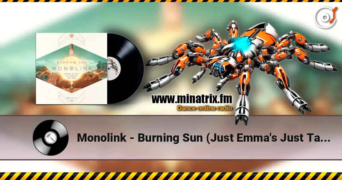 Monolink - Burning Sun (Just Emma's Just Take Me Back Mix) 在线收听高音质 | Minatrix.FM