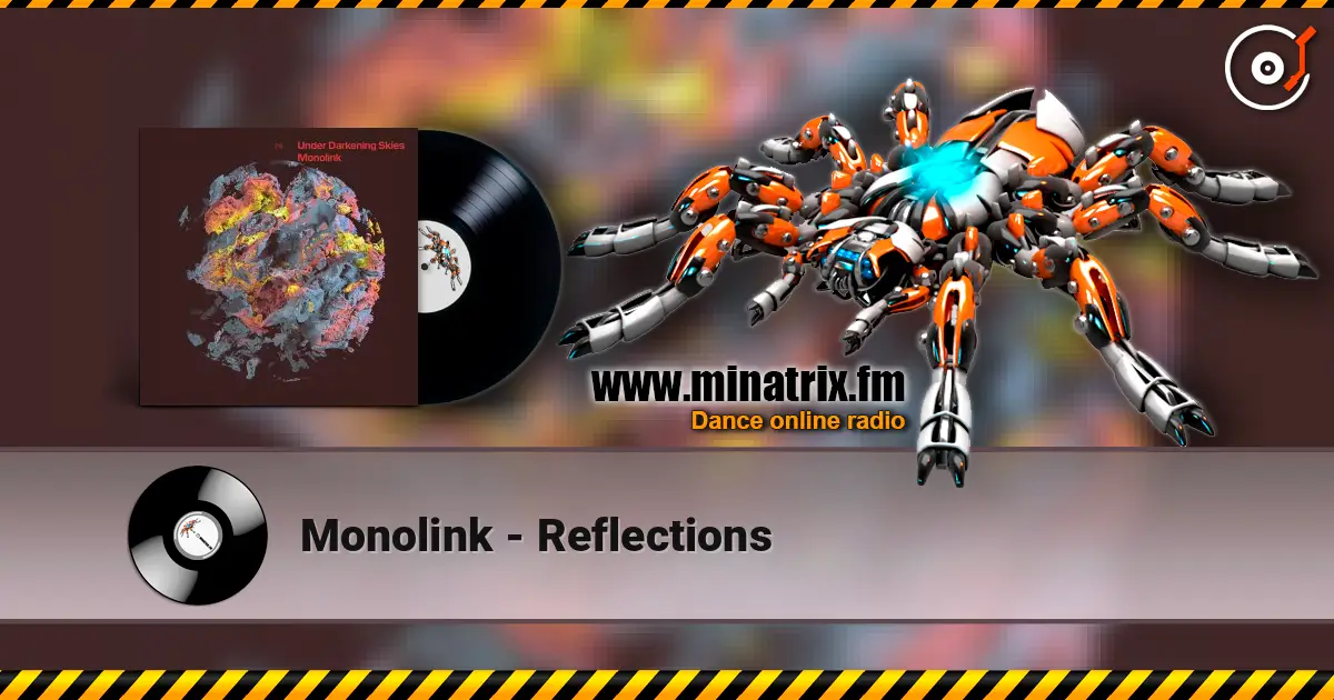 Monolink - Reflections escuchar en línea en alta calidad | Minatrix.FM