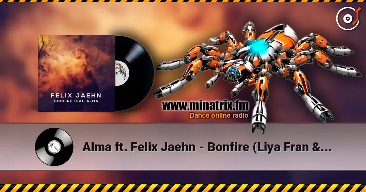 Alma ft. Felix Jaehn - Bonfire (Liya Fran & WilyamDeLove Radio Edit) слушать онлайн в высоком качестве | Minatrix.FM