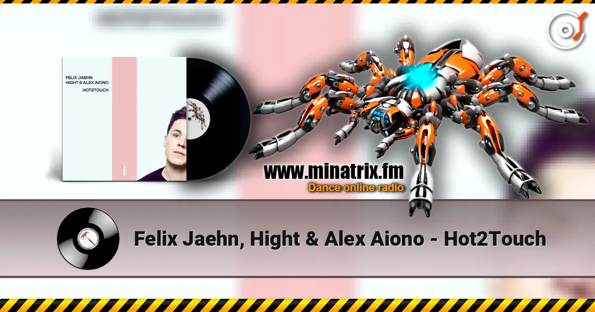 Felix Jaehn, Hight & Alex Aiono - Hot2Touch слушать онлайн в высоком качестве | Minatrix.FM