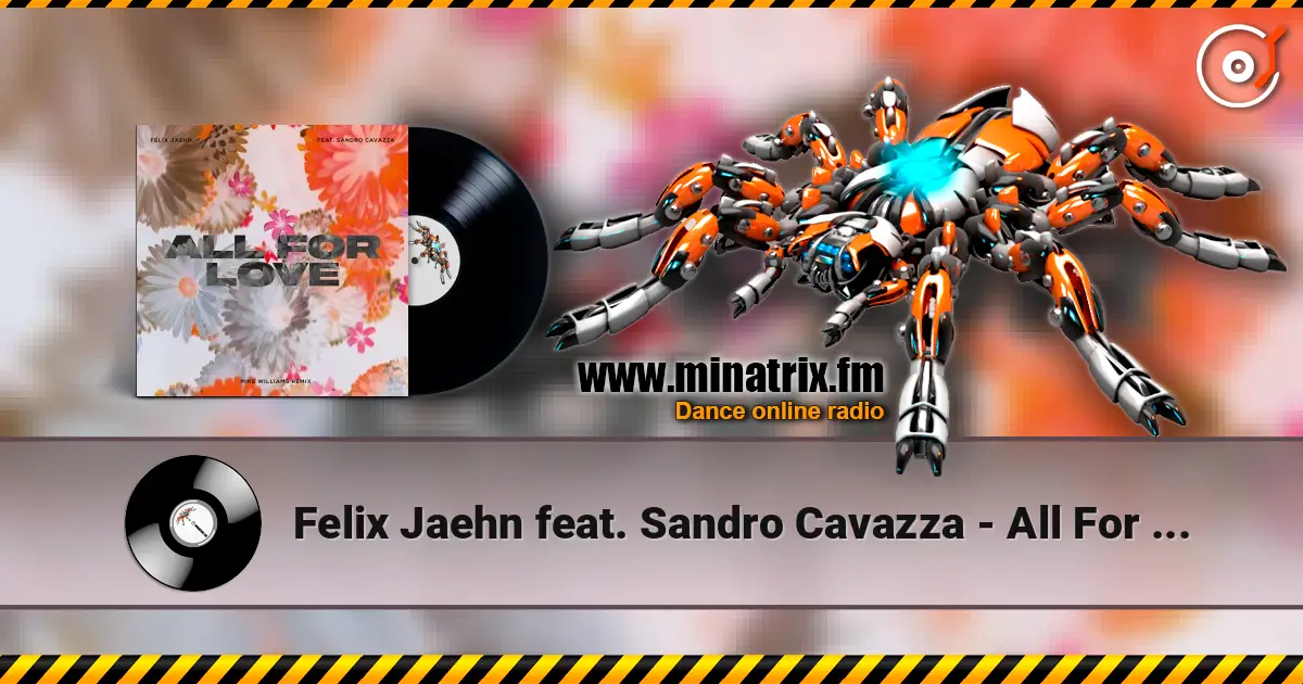 Felix Jaehn feat. Sandro Cavazza - All For Love (Mike Williams Remix) 在线收听高音质 | Minatrix.FM