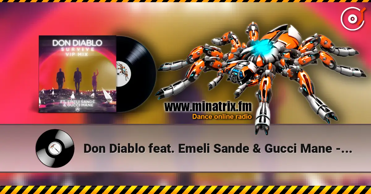 Don Diablo feat. Emeli Sande & Gucci Mane - Survive (VIP Mix) слушать онлайн в высоком качестве | Minatrix.FM