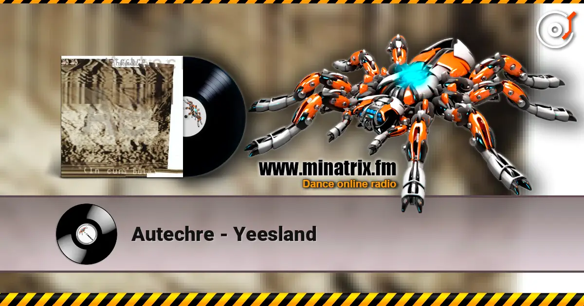 Autechre - Yeesland слушать онлайн в высоком качестве | Minatrix.FM