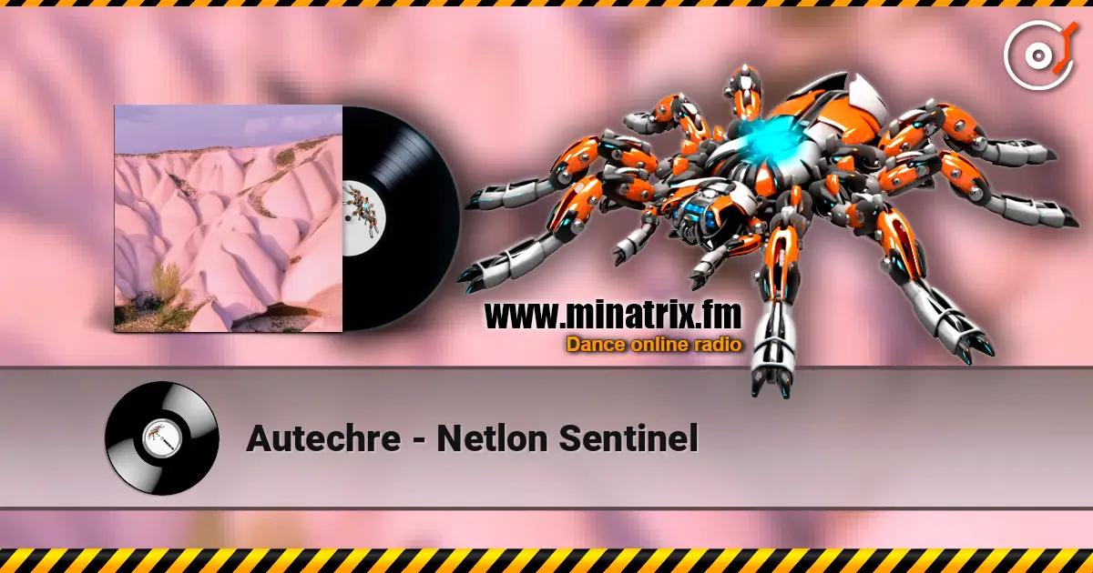 Autechre - Netlon Sentinel слушать онлайн в высоком качестве | Minatrix.FM