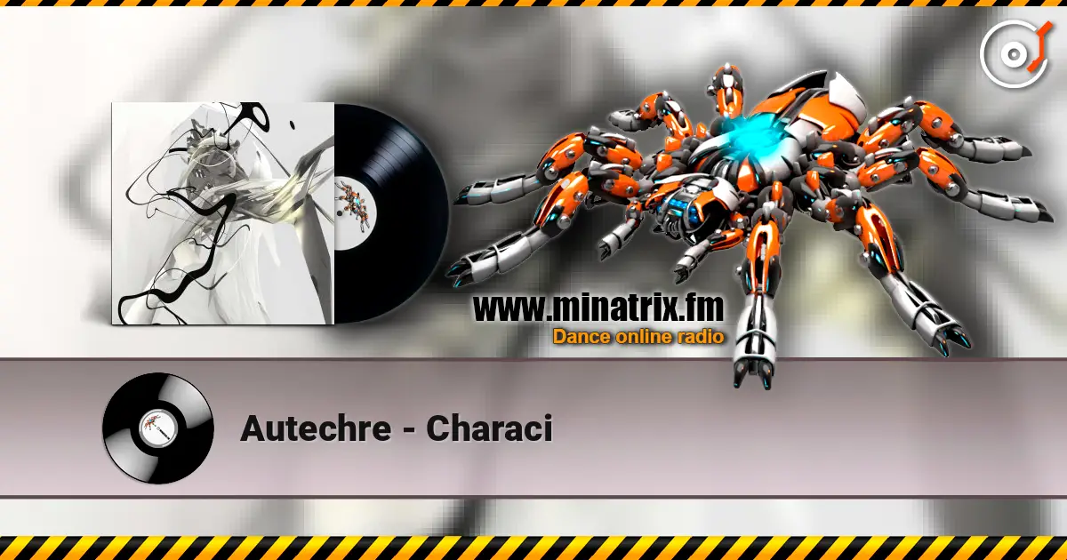 Autechre - Characi слухати онлайн у високій якості | Minatrix.FM