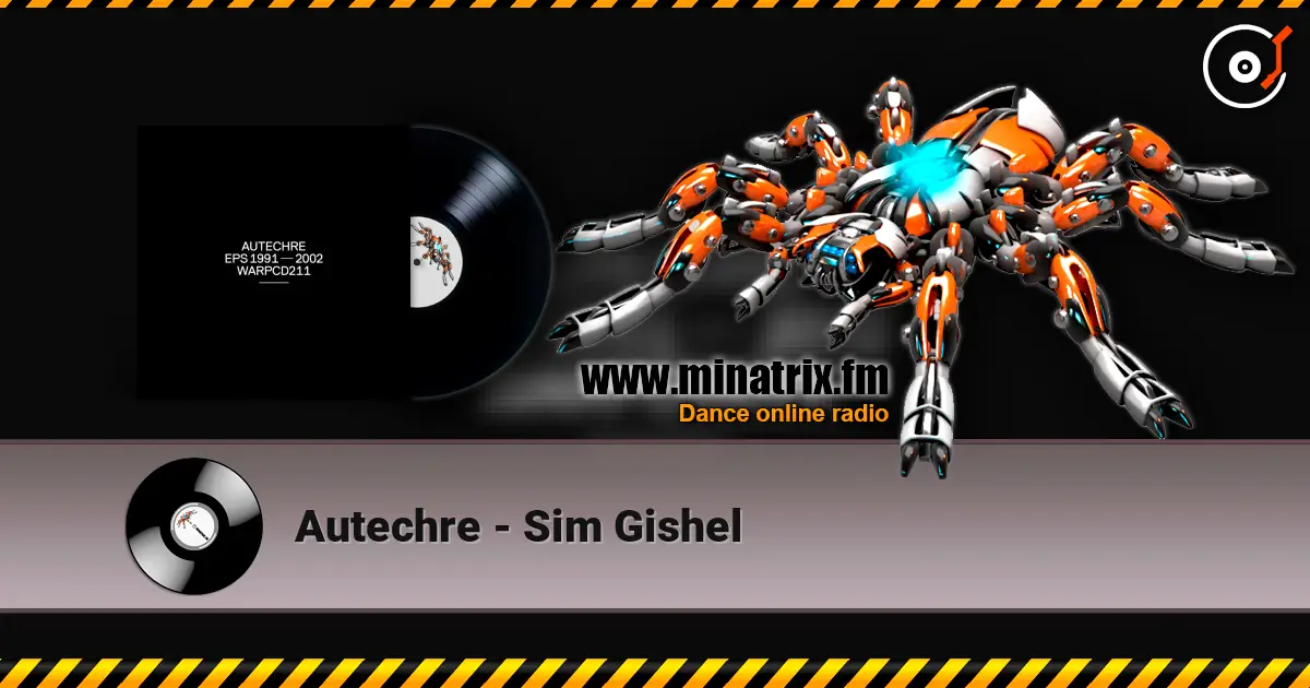 Autechre - Sim Gishel online in hoher Qualität hören | Minatrix.FM