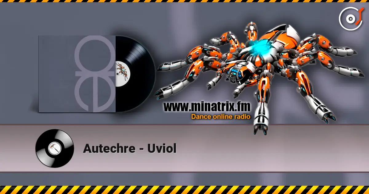 Autechre - Uviol online in hoher Qualität hören | Minatrix.FM