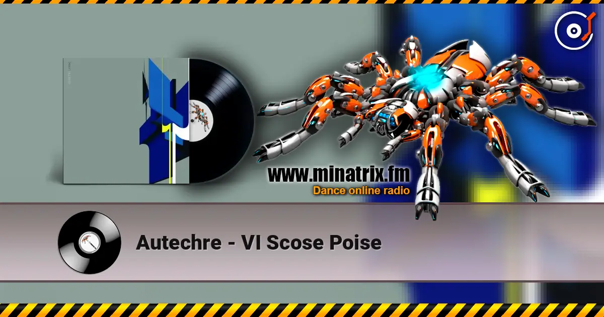 Autechre - VI Scose Poise слушать онлайн в высоком качестве | Minatrix.FM