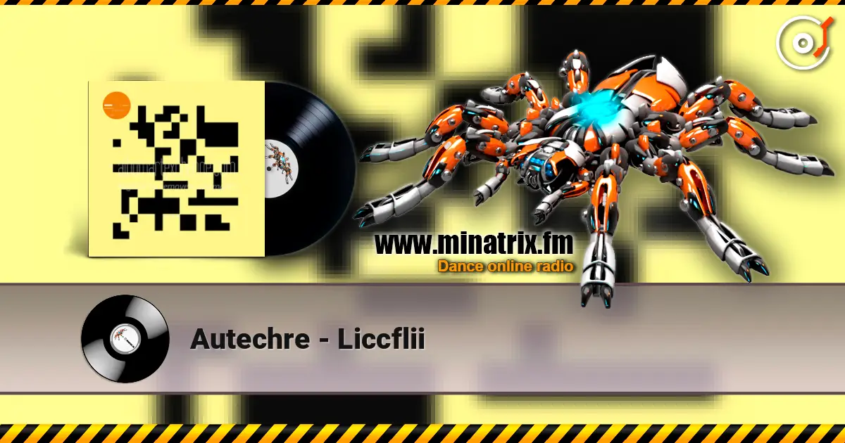 Autechre - Liccflii online in hoher Qualität hören | Minatrix.FM