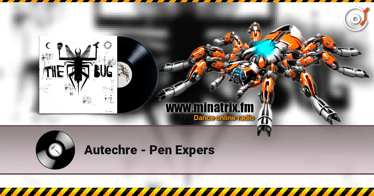 Autechre - Pen Expers online in hoher Qualität hören | Minatrix.FM