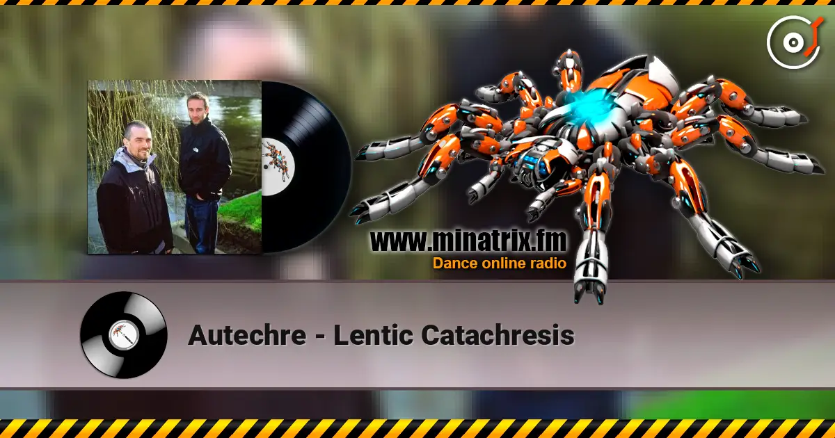 Autechre - Lentic Catachresis online in hoher Qualität hören | Minatrix.FM