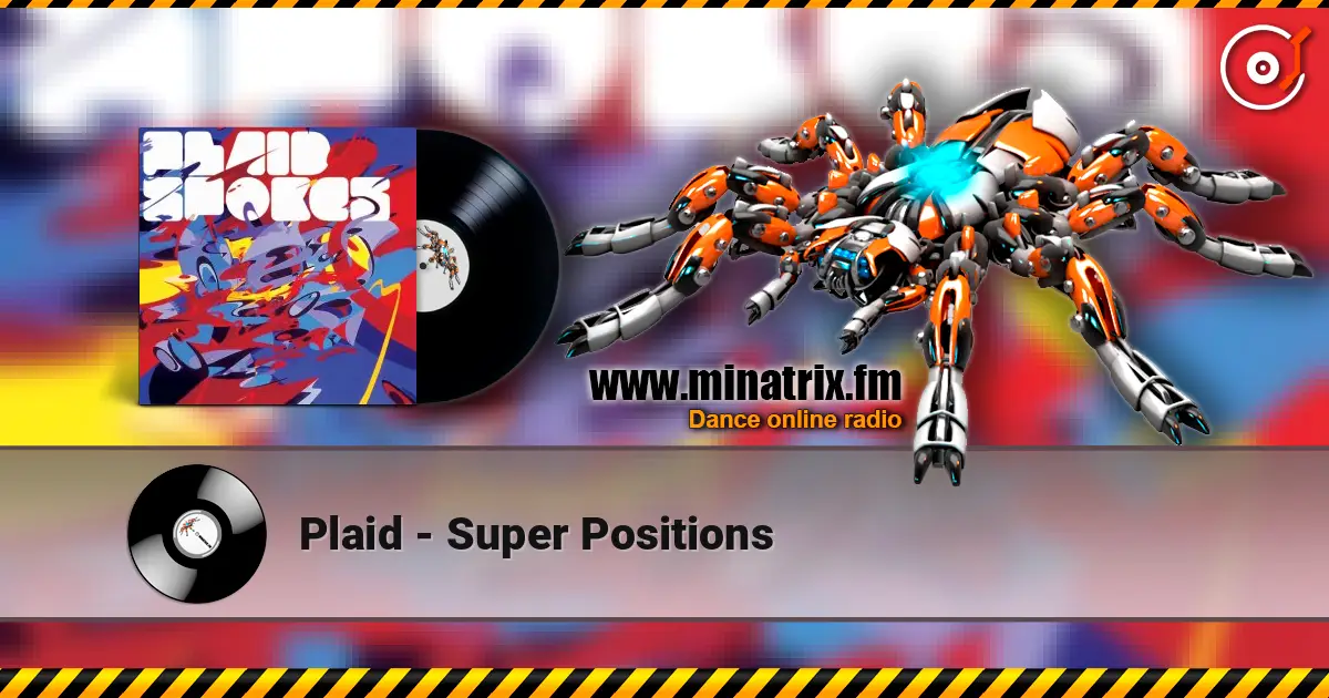 Plaid - Super Positions слушать онлайн в высоком качестве | Minatrix.FM