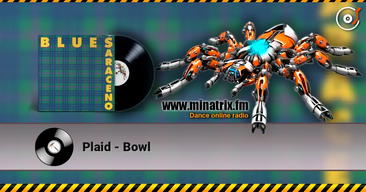 Plaid - Bowl listen online in high quality | Minatrix.FM