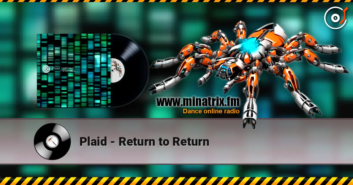 Plaid - Return to Return online in hoher Qualität hören | Minatrix.FM