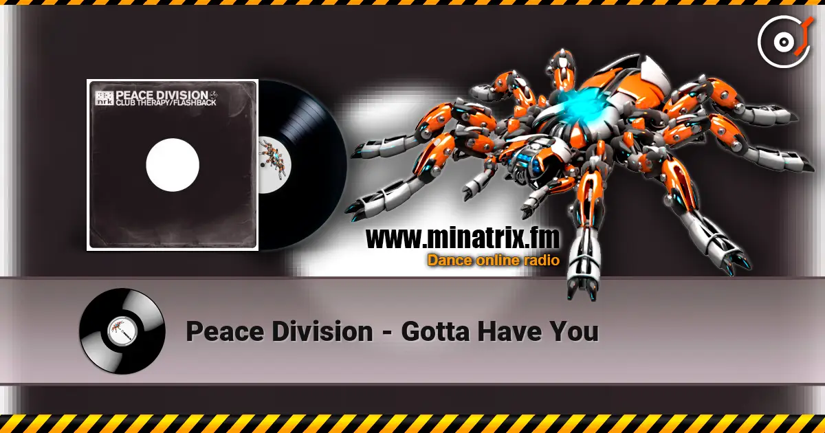 Peace Division - Gotta Have You слухати онлайн у високій якості | Minatrix.FM