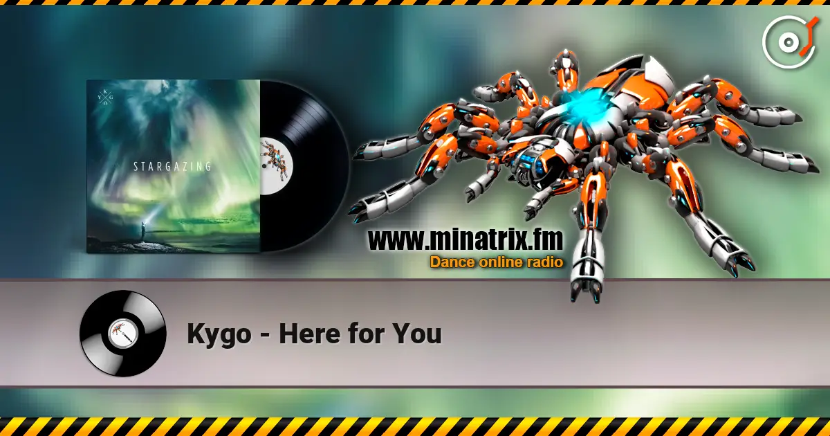 Kygo - Here for You слухати онлайн у високій якості | Minatrix.FM