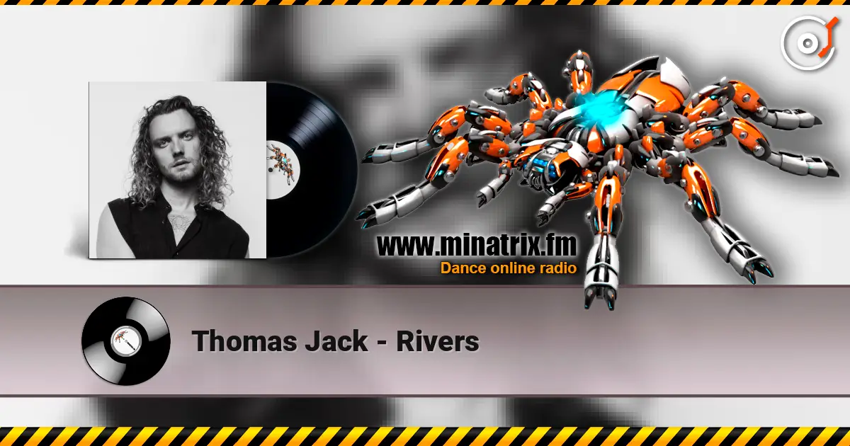Thomas Jack - Rivers слушать онлайн в высоком качестве | Minatrix.FM