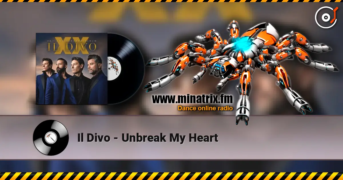 Il Divo - Unbreak My Heart слушать онлайн в высоком качестве | Minatrix.FM