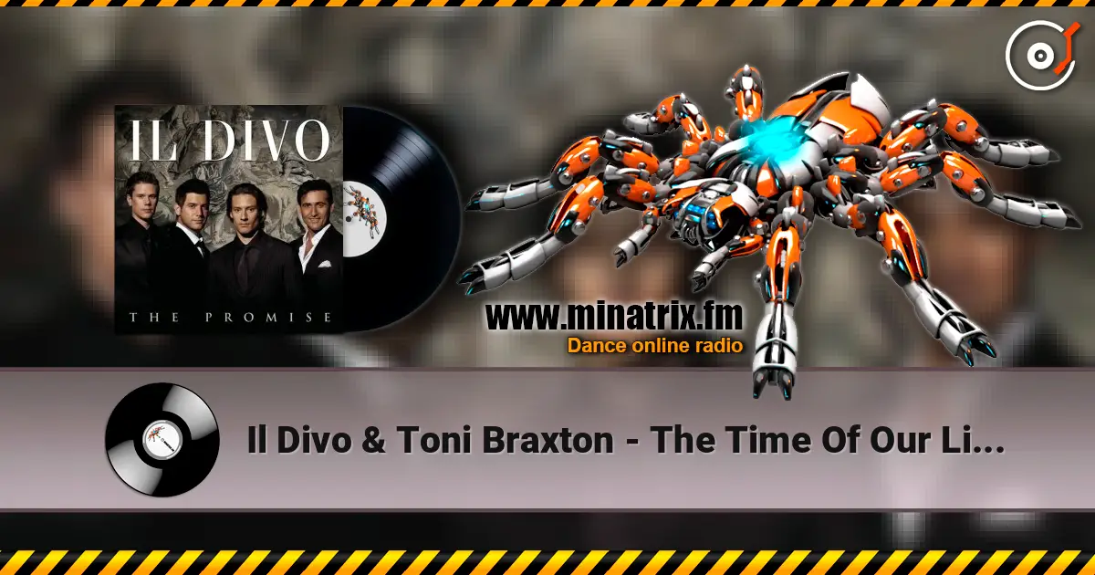 Il Divo & Toni Braxton - The Time Of Our Lives escuchar en línea en alta calidad | Minatrix.FM
