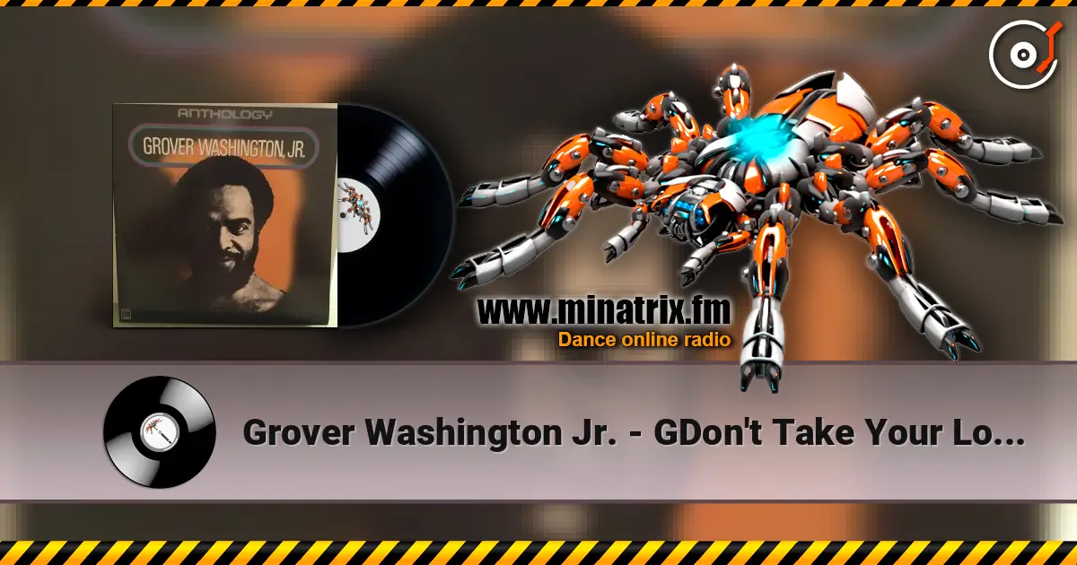 Grover Washington Jr. - GDon't Take Your Love From Me escuchar en línea en alta calidad | Minatrix.FM