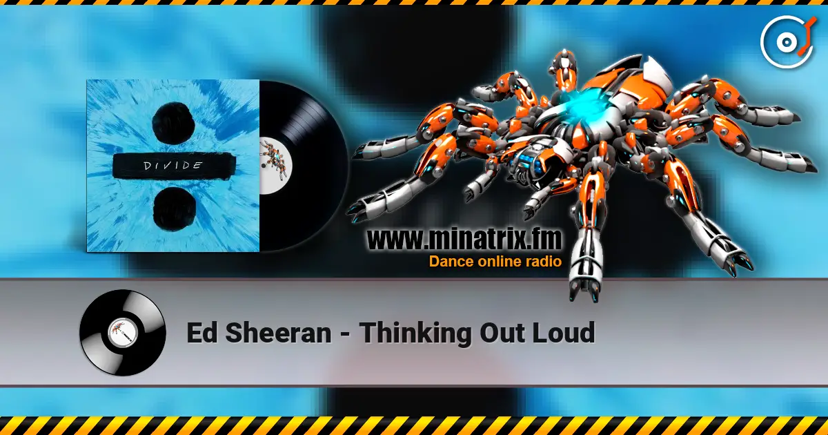 Ed Sheeran - Thinking Out Loud слушать онлайн в высоком качестве | Minatrix.FM