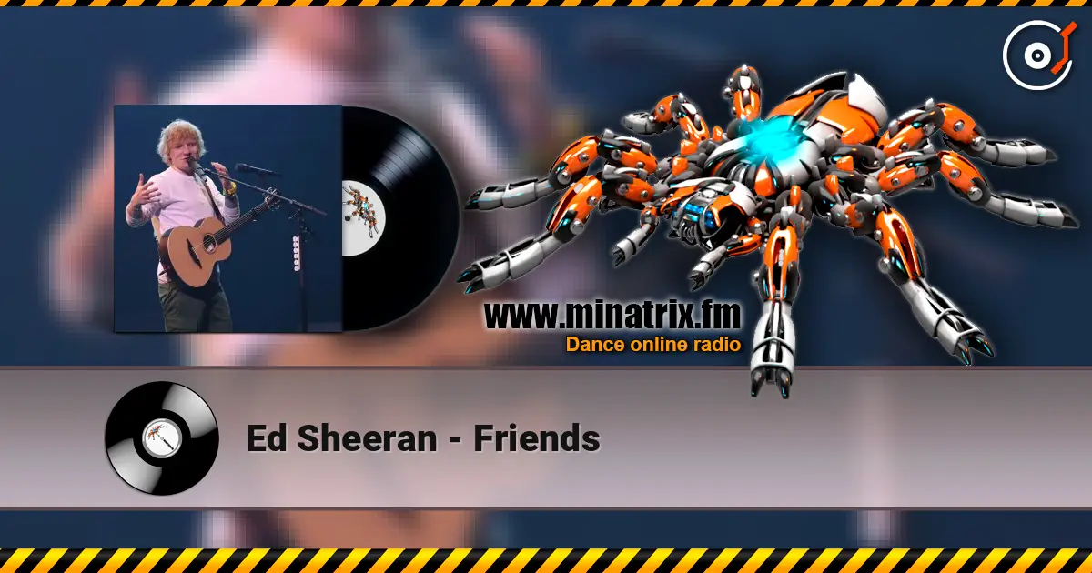 Ed Sheeran - Friends слушать онлайн в высоком качестве | Minatrix.FM
