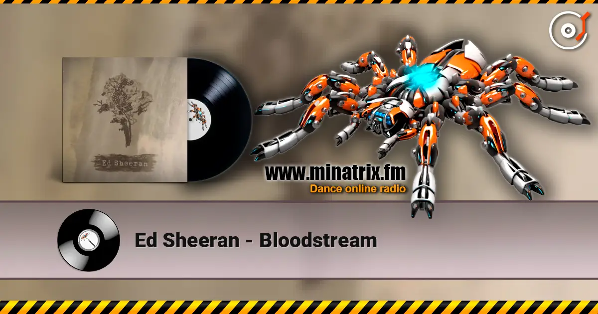 Ed Sheeran - Bloodstream 在线收听高音质 | Minatrix.FM