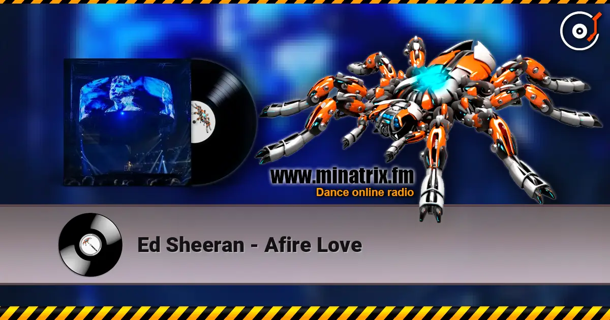 Ed Sheeran - Afire Love слушать онлайн в высоком качестве | Minatrix.FM