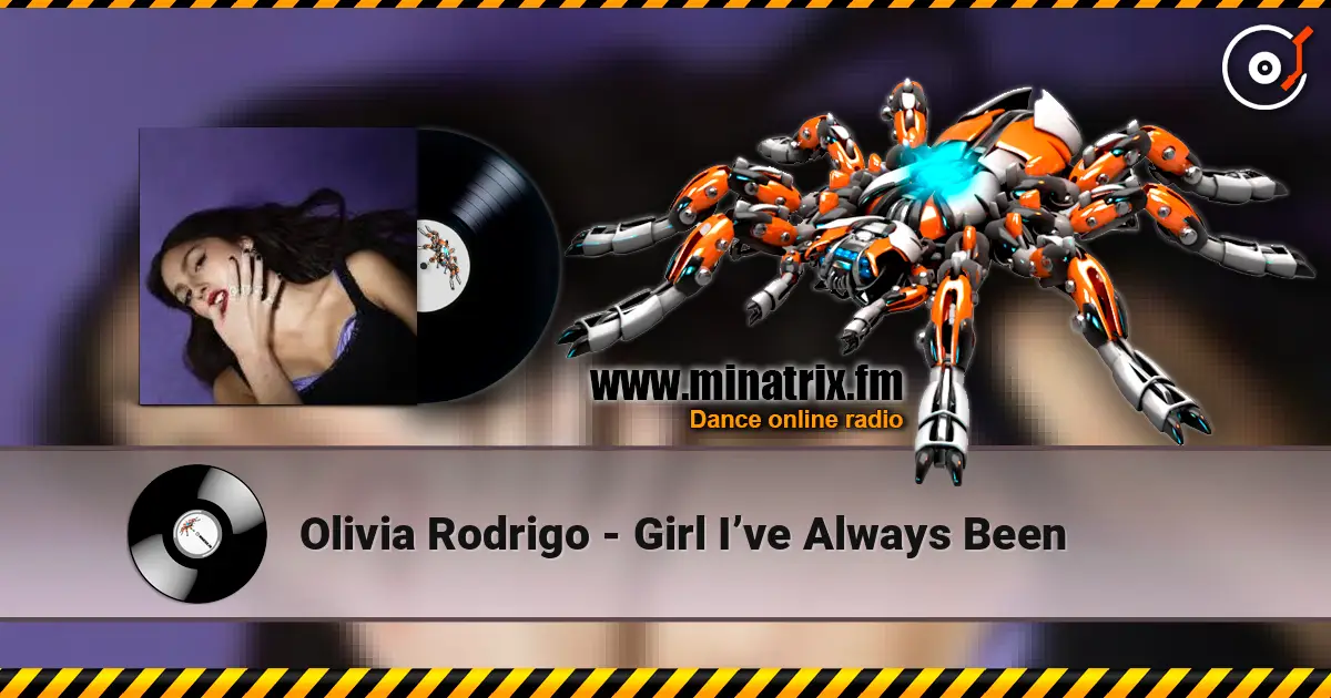 Olivia Rodrigo - Girl I’ve Always Been 在线收听高音质 | Minatrix.FM