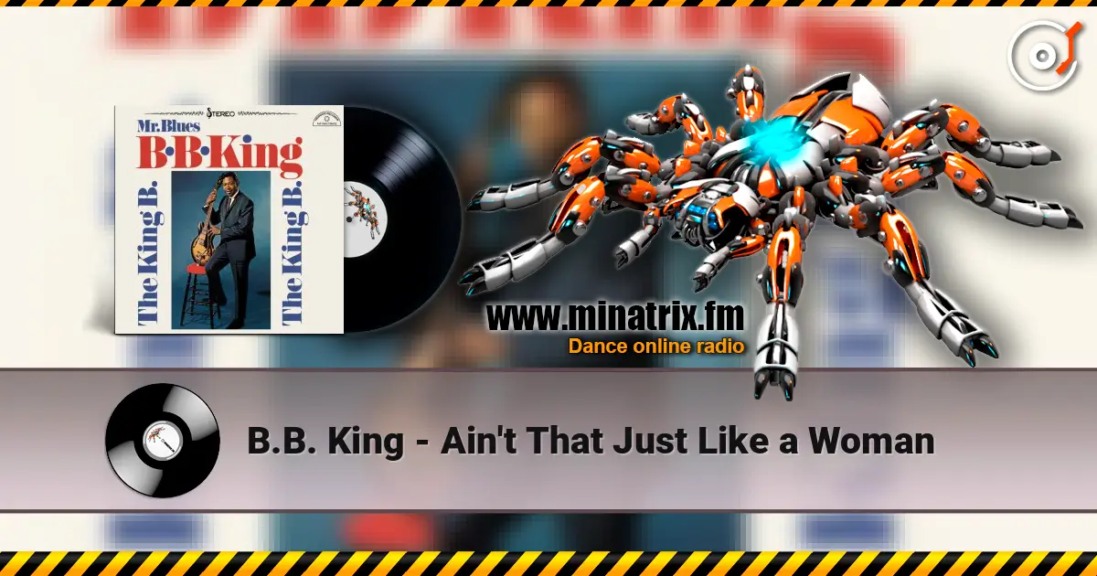 B.B. King - Ain't That Just Like a Woman listen online in high quality | Minatrix.FM