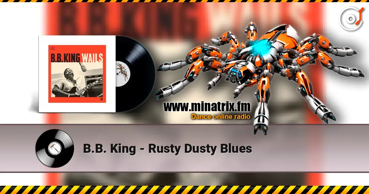B.B. King - Rusty Dusty Blues listen online in high quality | Minatrix.FM