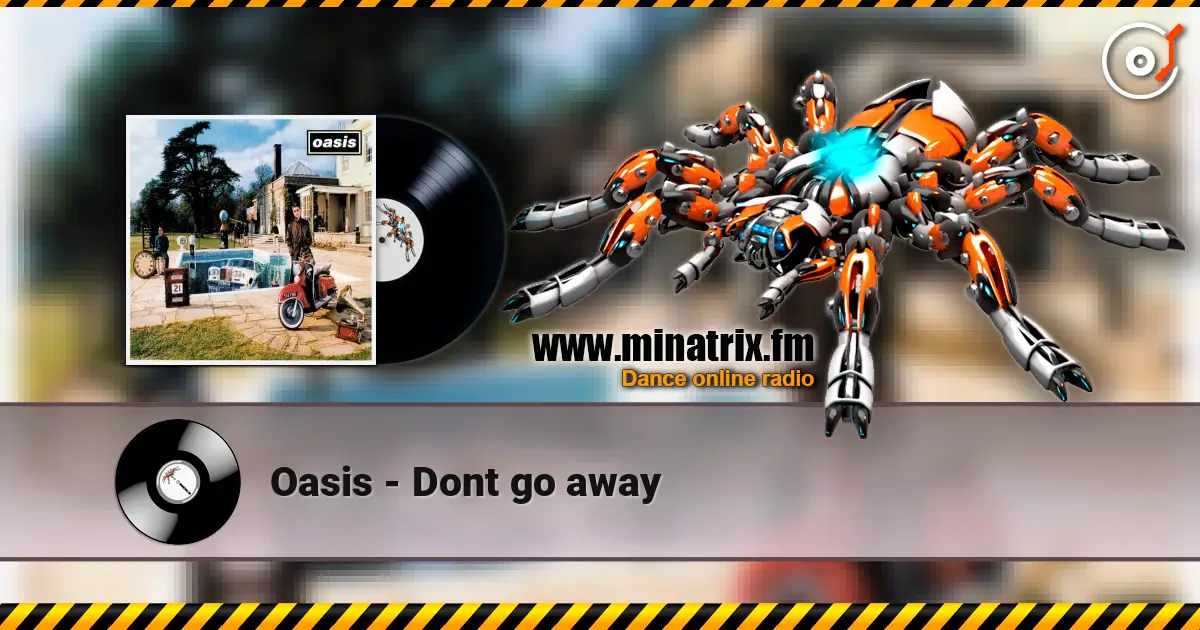 Oasis - Dont go away escuchar en línea en alta calidad | Minatrix.FM