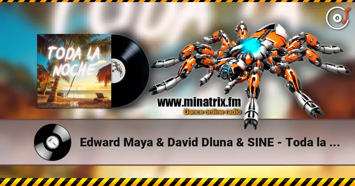 Edward Maya & David Dluna & SINE - Toda la Noche слушать онлайн в высоком качестве | Minatrix.FM
