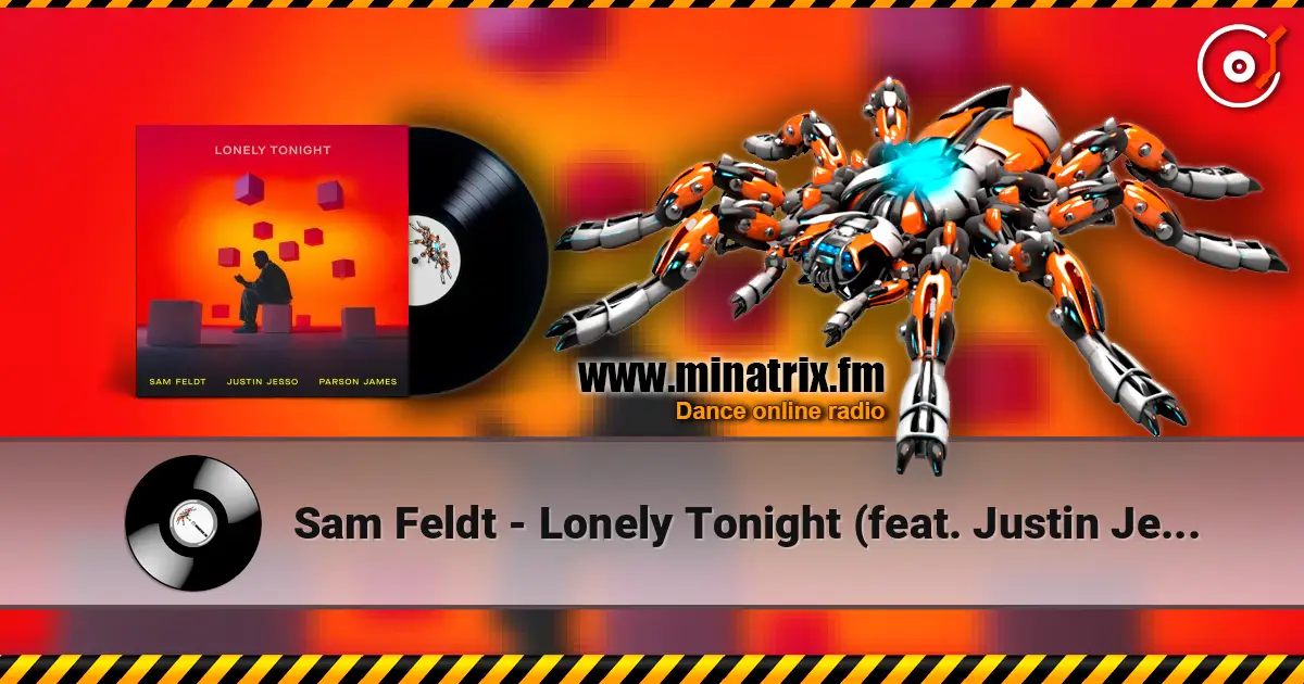 Sam Feldt - Lonely Tonight (feat. Justin Jesso & Parson James) слушать онлайн в высоком качестве | Minatrix.FM