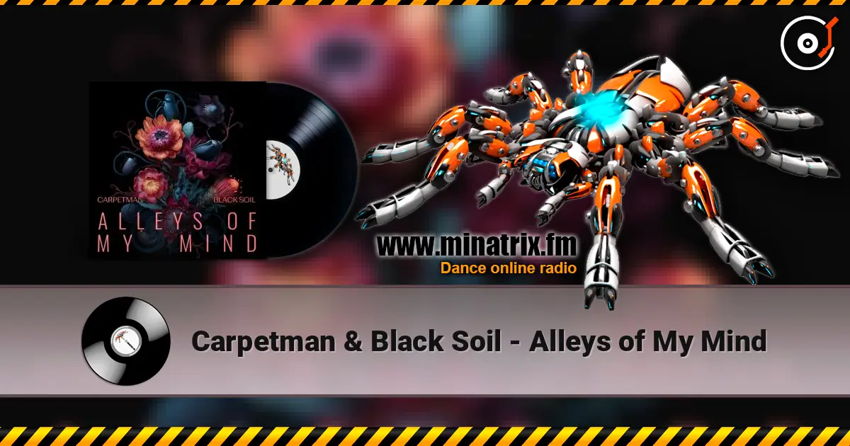 Carpetman & Black Soil - Alleys of My Mind слушать онлайн в высоком качестве | Minatrix.FM