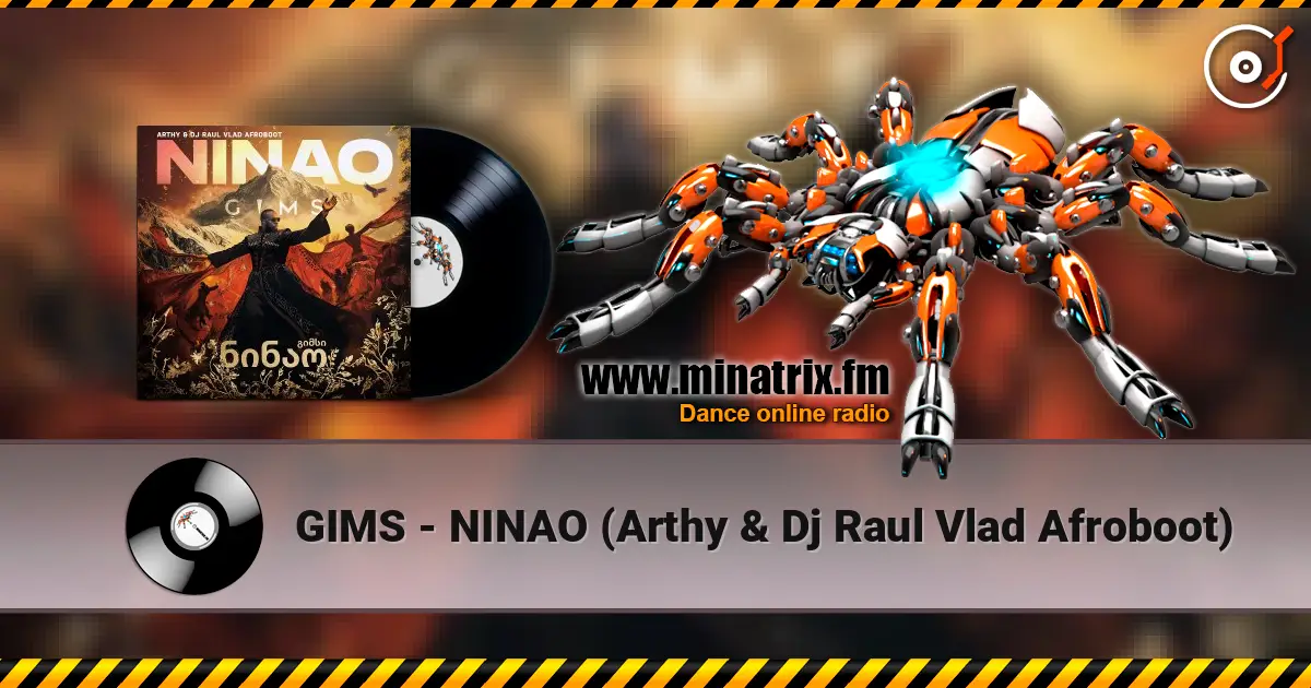 GIMS - NINAO (Arthy & Dj Raul Vlad Afroboot) слушать онлайн в высоком качестве | Minatrix.FM